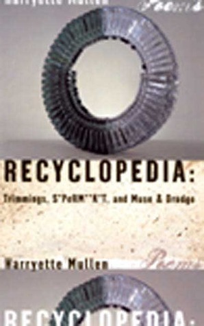 Recyclopedia: Trimmings / S*PeRM**K*T / Muse and Drudge by Harryette Mullen