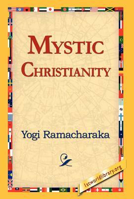 Mystic Christianity by Yogi Ramacharaka