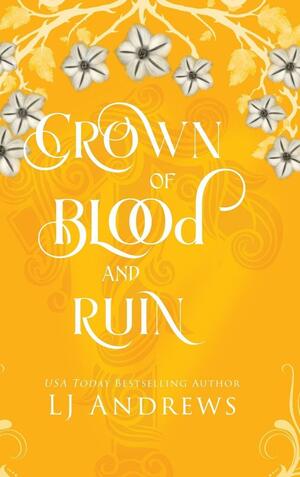 Crown of Blood and Ruin: : A Romantic Fairy Tale Fantasy by LJ Andrews