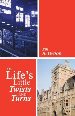 On Life's Little Twists and Turns by Bill Haywood