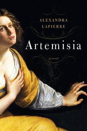 Artemisia: A Novel by Alexandra Lapierre, Alexandra Lapierre