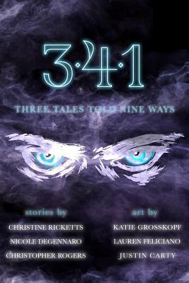 3-4-1: Three Tales Told Nine Ways by Christopher Rogers, Nicole Degennaro