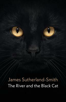 The River and the Black Cat by James Sutherland-Smith