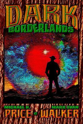 Dark Borderlands by Mark Evan Walker, Michael H. Price