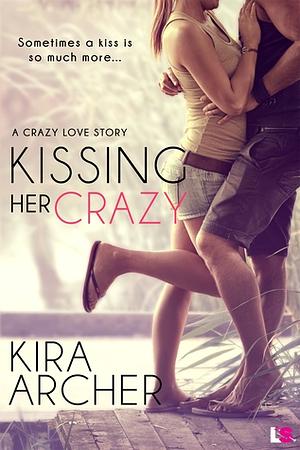 Kissing Her Crazy by Kira Archer