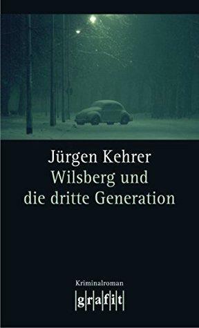 Wilsberg und die dritte Generation: Wilsbergs 17. Fall by Jürgen Kehrer