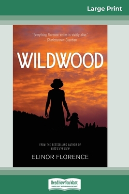 Wildwood (16pt Large Print Edition) by Elinor Florence