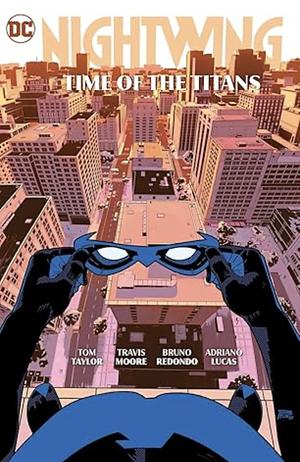 Nightwing Vol. 5: Time of the Titans, Volume 5 by Travis Moore, Adriano Lucas, Bruno Redondo, Tom Taylor