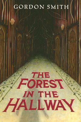The Forest in the Hallway by Gordon Smith