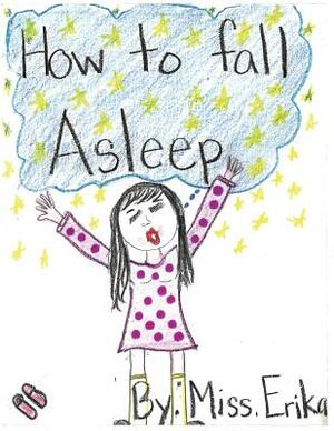 How to Fall Asleep: Calm Your Child for Sleep While Teaching Them to Read and Inspiring Them to Write Their Own Stories! by 