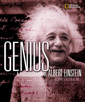 Genius: A Photobiography of Albert Einstein by Marfe Ferguson Delano