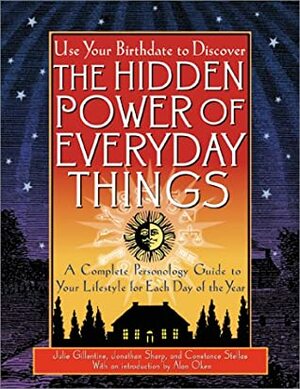 The Hidden Power of Everyday Things: A Complete Personology Guide to Your Lifestyle for Each Day of the Year by Julie Gillentine, Jonathan Sharp