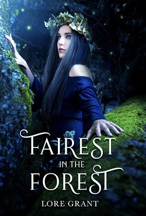 Fairest in the Forest by Lorena Grant