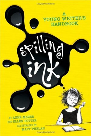 Spilling Ink: A Young Writer's Handbook by Anne Mazer
