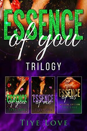 The Essence of You Trilogy Box Set by Tiye Love