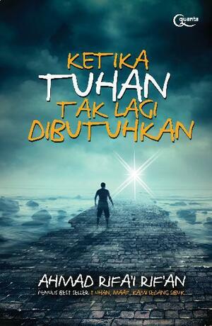 Ketika Tuhan Tak Lagi Dibutuhkan by Ahmad Rifa'i Rif'an