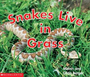 Snakes Live In Grass by Gilda Berger, Melvin A. Berger