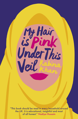 My Hair is Pink Under This Veil by Rabina Khan