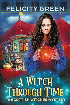 A Witch through Time by Felicity Green, Felicity Green