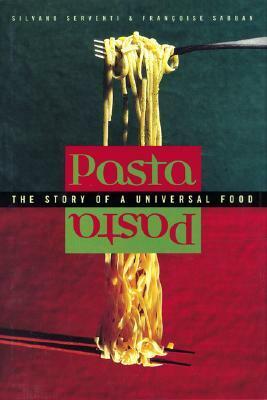 Pasta: The Story of a Universal Food by Françoise Sabban, Silvano Serventi