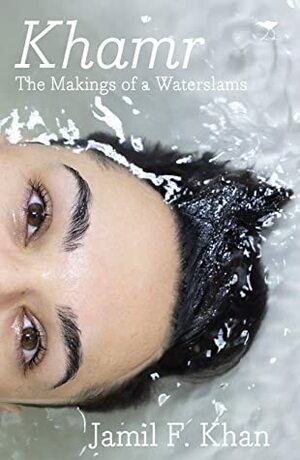 Khamr: The Makings of a Waterslams by Jamil F. Khan