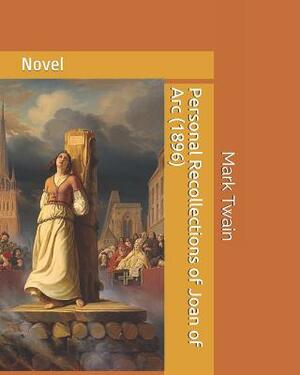 Personal Recollections of Joan of Arc (1896): Novel by Mark Twain