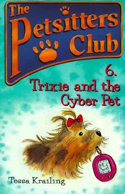 Trixie and the Cyber Pet by Tessa Krailing, John Eastwood, Jan Lewis