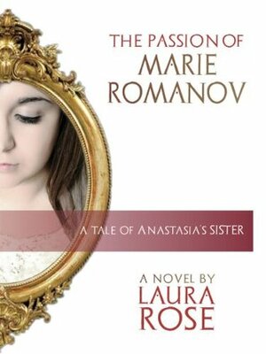 The Passion of Marie Romanov by Laura Rose