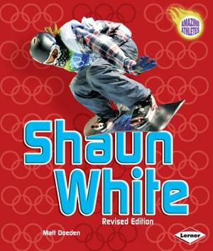 Shaun White, 2nd Edition by Matt Doeden