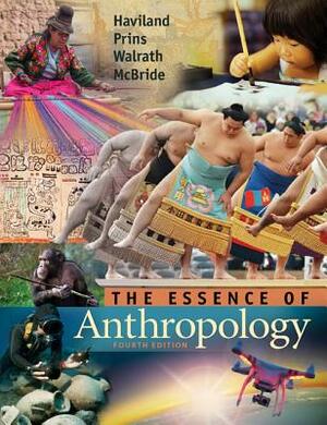 The Essence of Anthropology by Walrath, Harald E. L. Prins, William a. Haviland