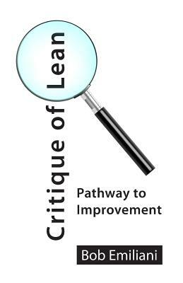 Critique of Lean: Pathway to Improvement by Bob Emiliani