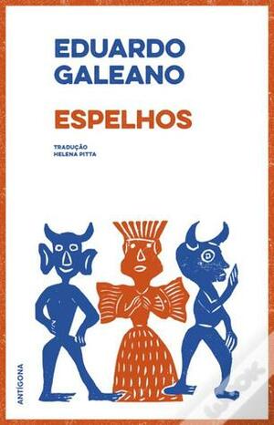 Espelhos: Uma História Quase Universal by Helena Pitta, Eduardo Galeano