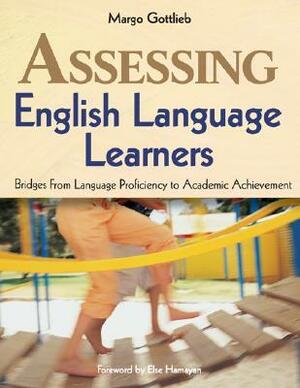 Assessing English Language Learners: Bridges from Language Proficiency to Academic Achievement by Margo Gottlieb
