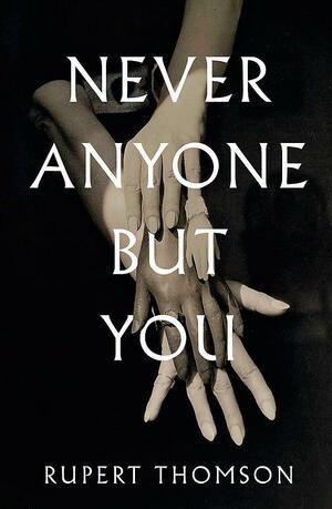 Never Anyone But You by Rupert Thomson