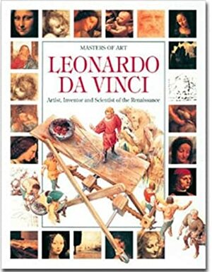 Leonardo Da Vinci: Artist, Inventor and Scientist of the Renaissance by Andrea Ricciardi, Francesca Romei, Sergio Ricciardi