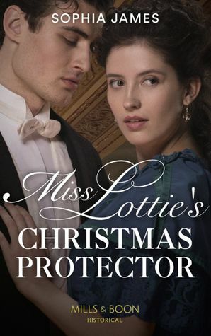 Miss Lottie's Christmas Protector by Sophia James