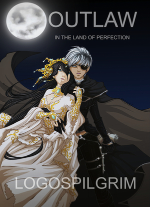 Outlaw in the Land of Perfection (Outlaw, #1) by Logospilgrim