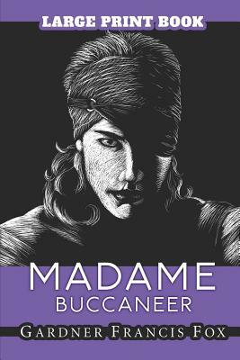 Madame Buccaneer: Large Print by Gardner F. Fox