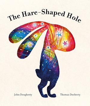 The Hare-Shaped Hole by John Dougherty, Thomas Docherty