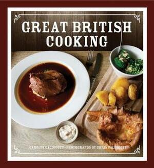 Great British Cooking by Chris Caldicott, Carolyn Caldicott