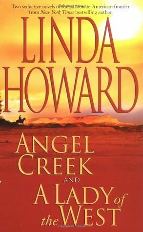 Angel Creek and A Lady of the West by Linda Howard