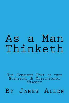 As a Man Thinketh by James Allen