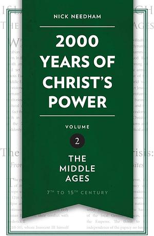 2000 Years of Christ's Power, Part 2: The Middle Ages by Nicholas R. Needham