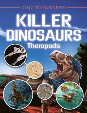 Killer Dinosaurs: Theropods by Clare Hibbert