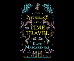 The Psychology of Time Travel by Kate Mascarenhas