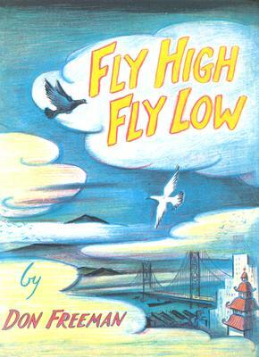 Fly High, Fly Low by Don Freeman