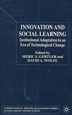 Innovation and Social Learning: Institutional Adaptation in an Era of Technological Change by 