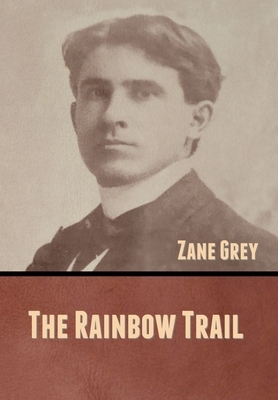 The Rainbow Trail by Zane Grey