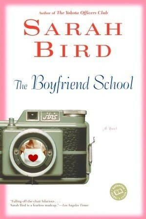 The Boyfriend School by Sarah Bird