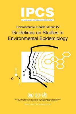 Guidelines on Studies in Environmental Epidemiology: Environmental Health Criteria Series No.27 by ILO, Unep